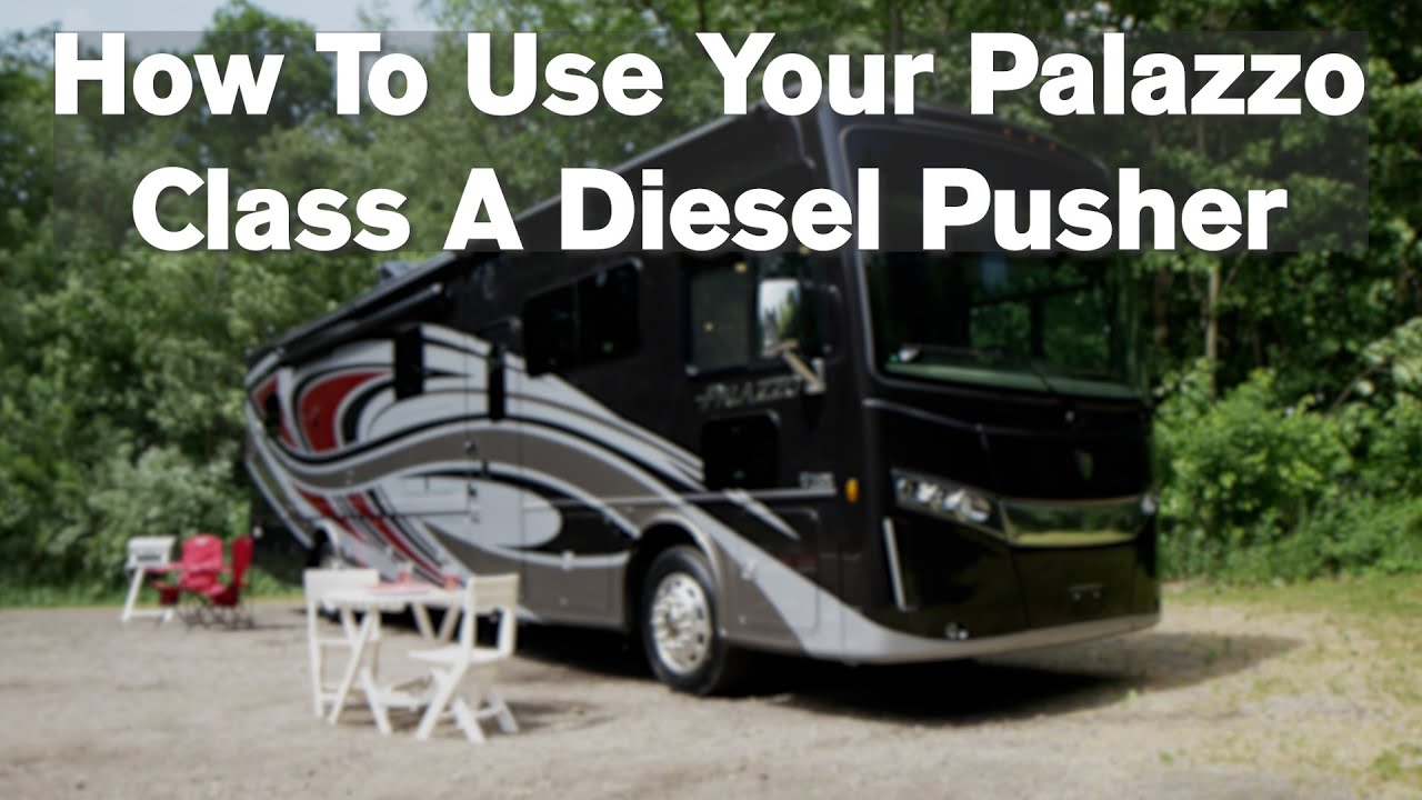 How to Use Your Palazzo Luxury Class A Diesel Motorhome